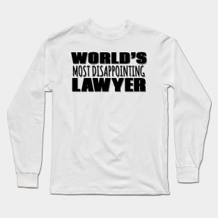 World's Most Disappointing Lawyer Long Sleeve T-Shirt